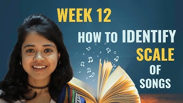 Week 12: How to identify scale of a song | Chandrani