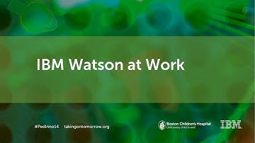 IBM Watson at Work: Transforming Healthcare - Boston Children