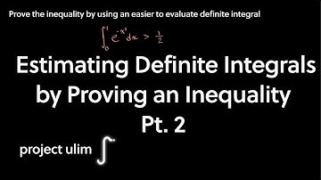 Estimating Definite Integrals by Proving Inequalities Pt. 2 | Single Variable Calculus