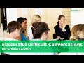 Successful Difficult Conversations for School Leaders Training Day - Heads Up