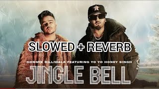 Jingle Bell | Slowed +Reverb | @YoYoHoneySingh ft. @HOMMIEDILLIWALA Resimi