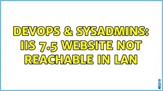 Famous DevOps & SysAdmins: iis 7.5 website not reachable in lan (2 Solutions!!) Net Worth