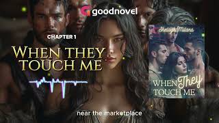 When they touch me | CHAPTER 1 | AudioBook