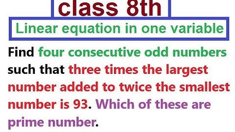 Find four consecutive odd numbers such that three times the largest number added to twice ....