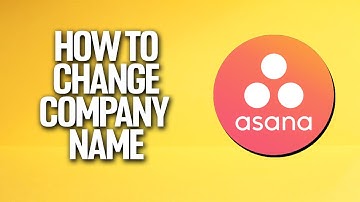 How To Change Company Name In Asana Tutorial