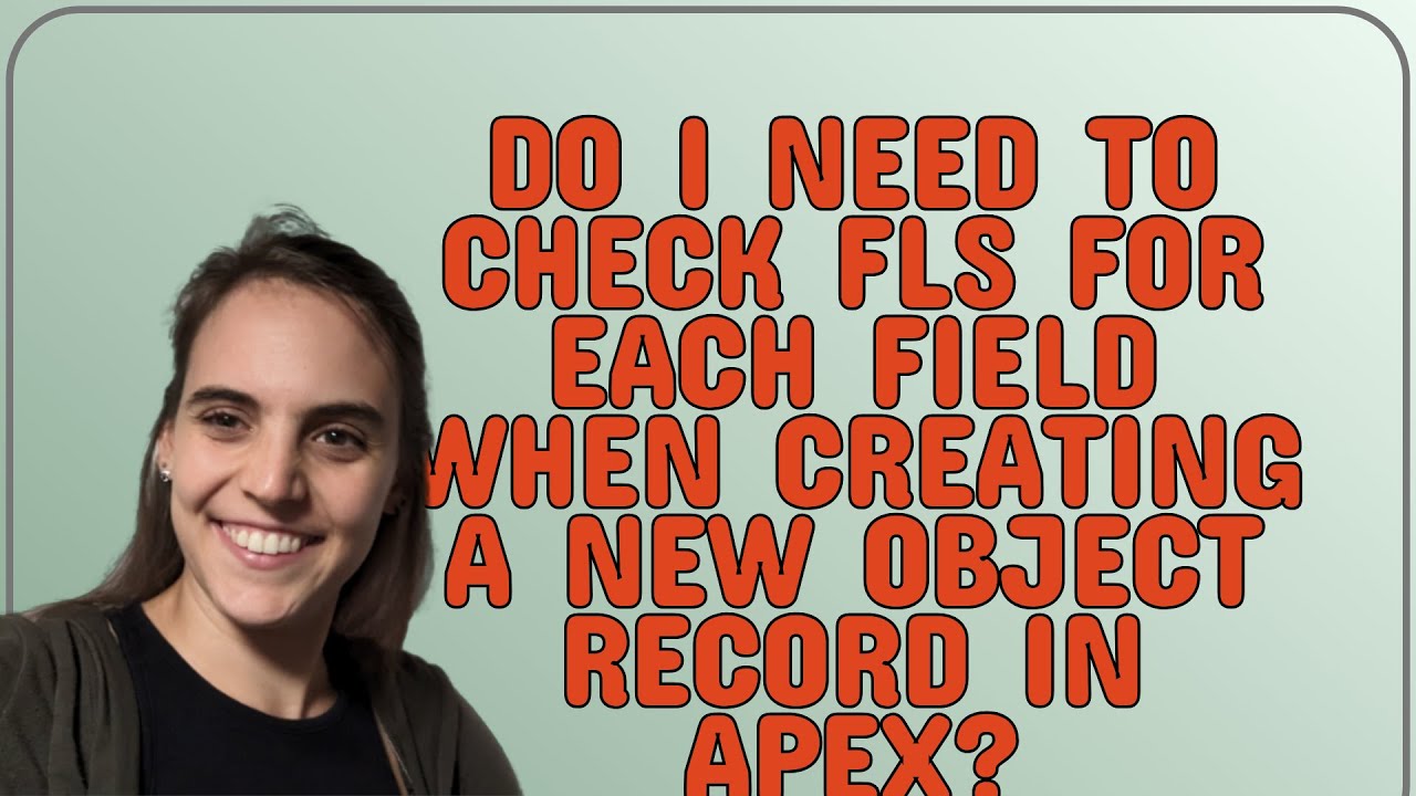 Salesforce: Do I need to check FLS for each field when creating a new object record in apex?