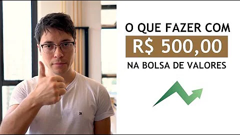 Em que investir com 500 reais?