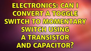 Electronics: Can I convert a toggle switch to momentary switch using a transistor and capacitor