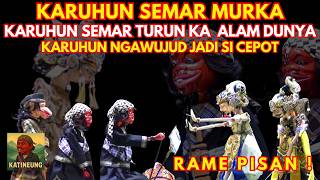 KARUHUN NGAMUK !! KARUHUN SEMAR TURUN KA DUNYA NGAWUJUD SI CEPOT |WAYANG GOLEK ASEP SUNANDAR SUNARYA