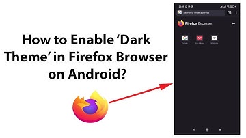 How to Enable Dark Theme in Firefox Browser on Android?