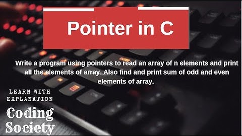 (Program-26)C Program Using Pointers to Read, Print & Sum Odd/Even Elements