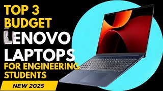 Top 3 Budget LENOVO Laptops for Engineering Students in 2025