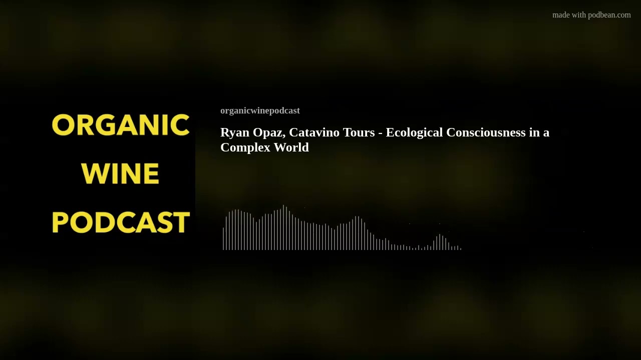 Ryan Opaz, Catavino Tours - Ecological Consciousness in a Complex World