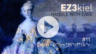 EZ3kiel - Handle With Care #11 D*Bm*Th*Rf*Ck*R