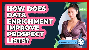 How Does Data Enrichment Improve Prospect Lists? - Sales Pro Blueprint