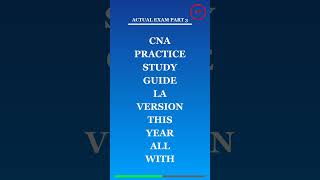 CNA PRACTICE STUDY GUIDE LA VERSION THIS YEAR ALL WITH