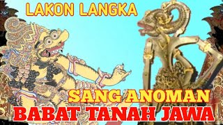 LAKON LANGKA # SANG ANOMAN BABAT TANAH JAWA // Ki Seno nugroho