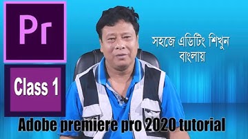 Adobe Premiere Pro  CC 2020 | Bangla Tutorial | Class 01