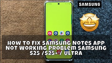How to Fix Samsung Notes App Not Working Problem Samsung S25 /S25+ / Ultra