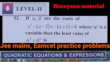 Jee mains & Eamcet practice problems | If α, βare the roots of x²-(a-2)x-(a+1)=0 where a is variable