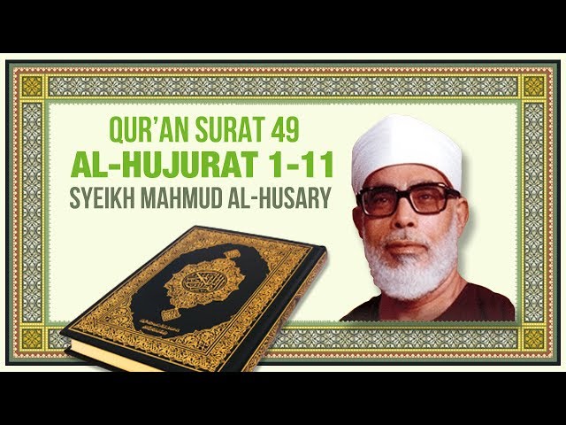 Surah al-Hujurat (1-11) - Syeikh Mahmud al-Husary (with Bahasa Indonesia subtitles) class=