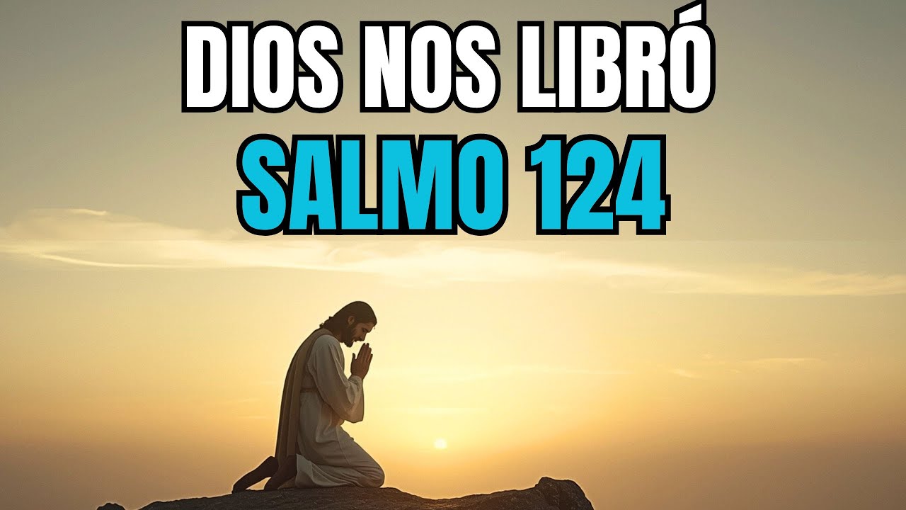 Si hoy sigues de pie, agradece: Dios te dio la victoria esta mañana (Salmo 124)