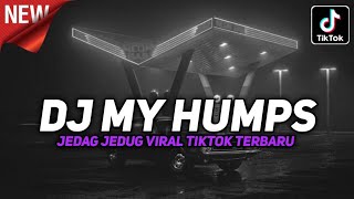 DJ MY HUMPS JEDAG JEDUG VIRAL TIKTOK DJ TOPENG TERBARU 2024
