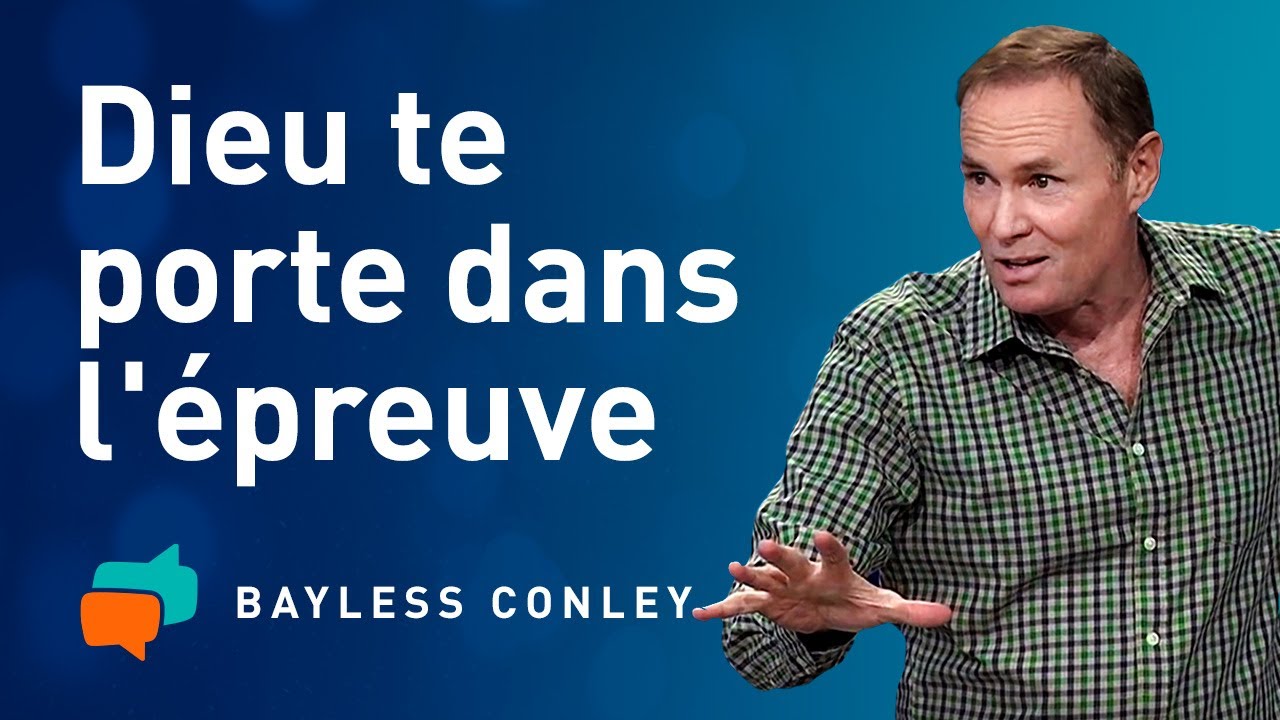 Comment tenir bon pendant les moments difficiles  – Bayless Conley