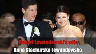 Robert Lewandowski's wife Anna Stachurska Lewandowska Details