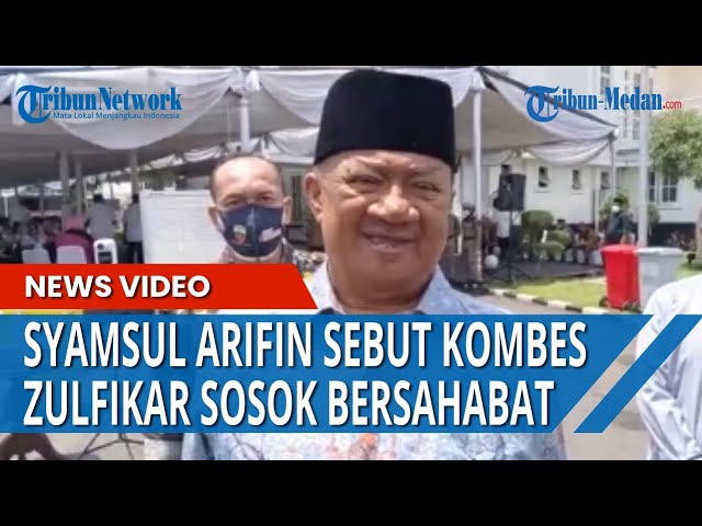 Mantan Gubernur Syamsul Arifin Sebut Kombes Pol Zulfikar Sosok yang Bersahabat class=