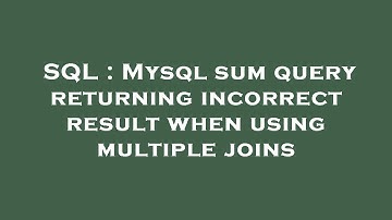SQL : Mysql sum query returning incorrect result when using multiple joins