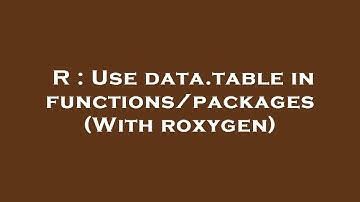 R : Use data.table in functions/packages (With roxygen)