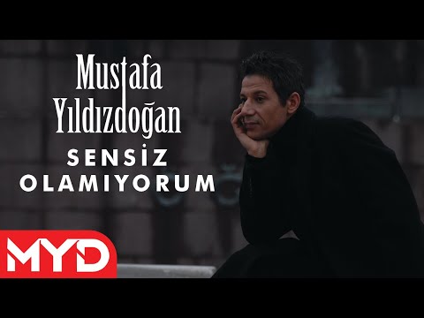 Sensiz Olamıyorum - Mustafa Yıldızdoğan
