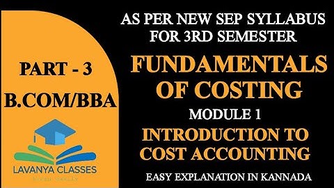 3rd sem B.com / BBA FUNDAMENTALS OF COSTING MODULE 1 INTRODUCTION TO COST ACCOUNTING SEP SYLLABUS 