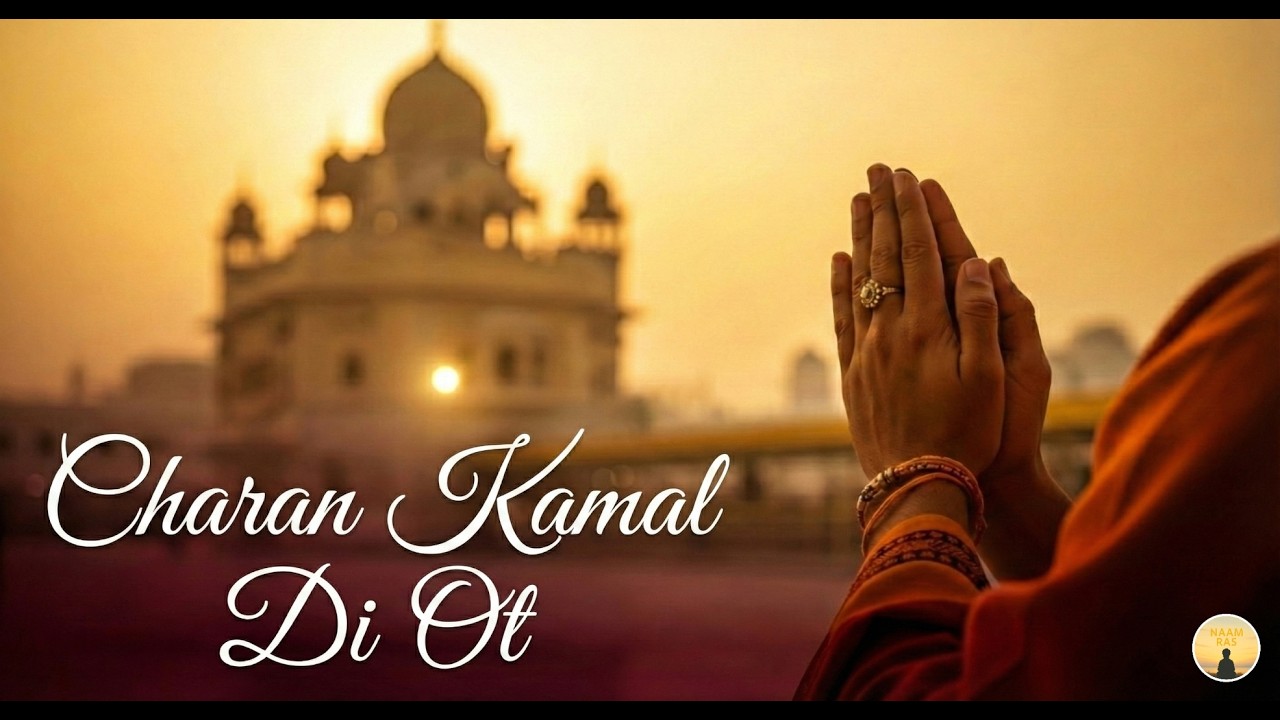 Charan Kamal Di Ot - A Soulful Prayer for Surrender | New Kirtan 2026