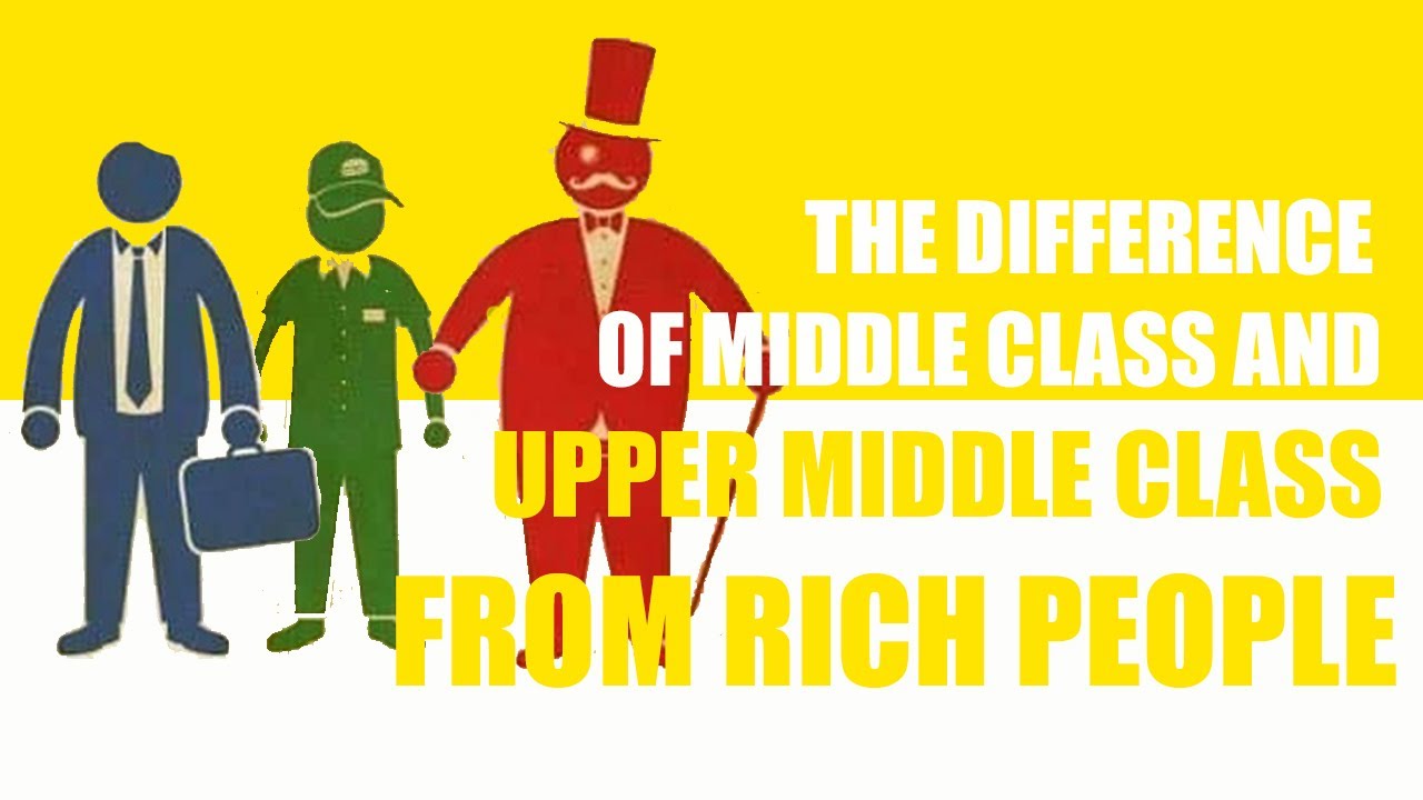 Only difference. Upper class Middle class lower class working class.