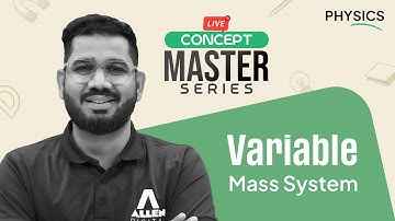 Physics: Variable Mass System | Live Concept Series for JEE Aspirants