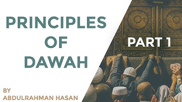 Part 1 | Principles Of Dawah | Ustadh AbdulRahman Hassan