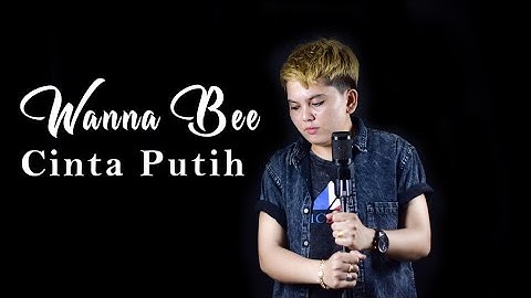 Cinta Putih - SONIA || Cover Wanna Annisyah Purba (Wanna Bee)
