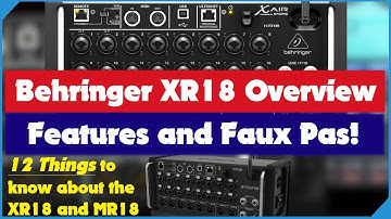12 Things to Know About the XR18  - The Good and the Bad! An Overview - Behringer XR18  & Midas MR18