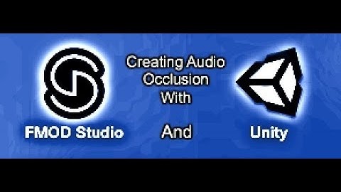 FMOD & Unity | Creating Audio Occlusion