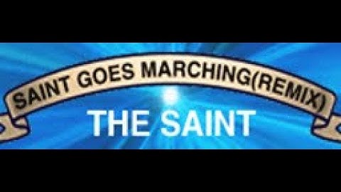 SAINT GOES MARCHING REMIX  - AAA