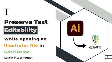 How to open an Illustrator file in CorelDraw while preserving text editability