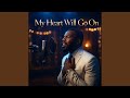 My Heart Will Go On (R&B Soul)