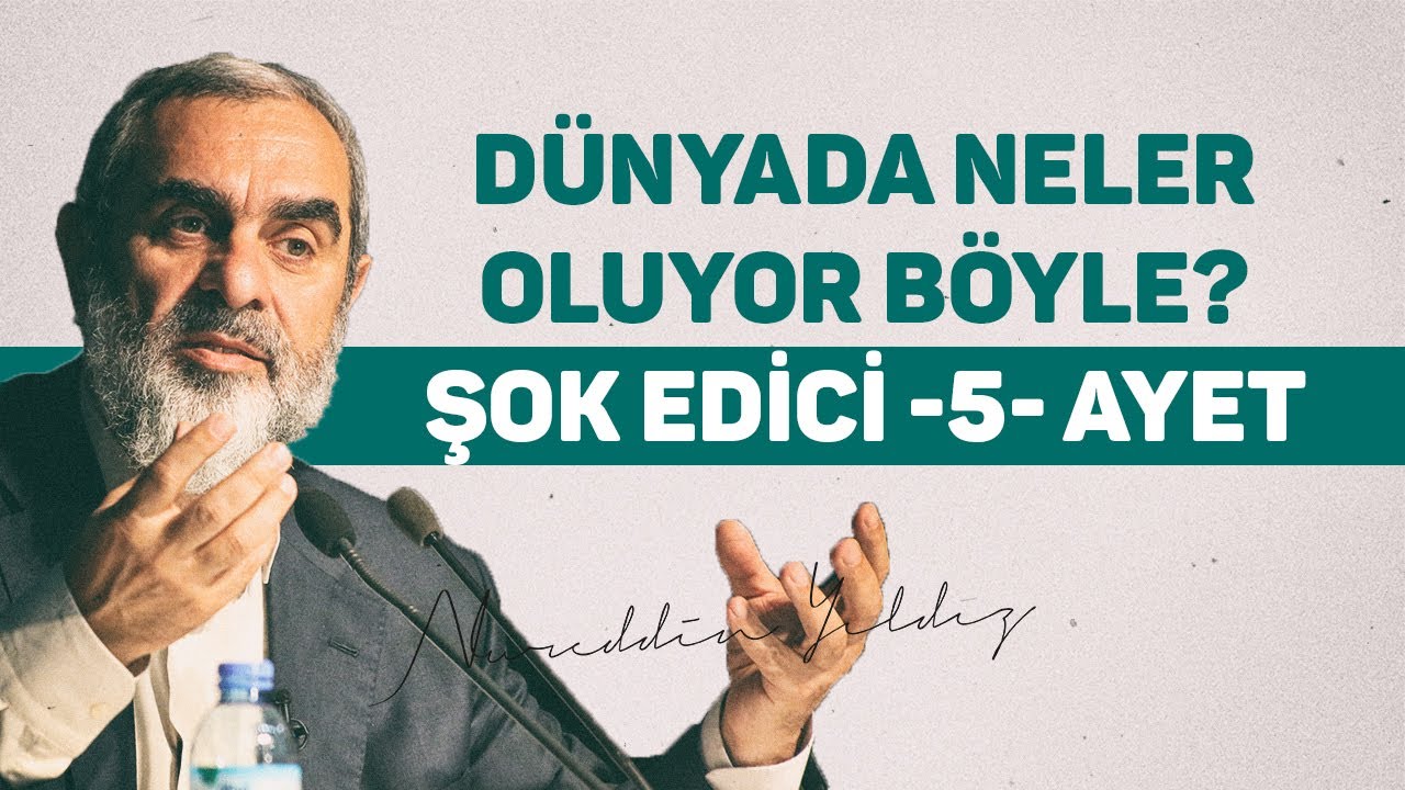 DÜNYADA NELER OLUYOR BÖYLE? ŞOK EDİCİ -5- AYET | Nureddin Yıldız