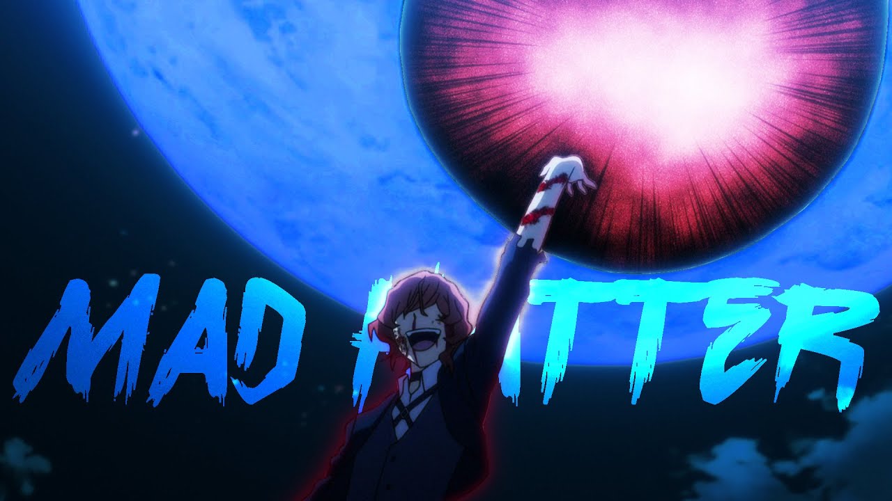 [AMV] Bungou Stray Dogs - Mad Hatter