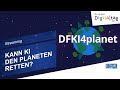 Kann KI den Planeten retten? – DFKI beim Digitaltag 2021– DFKI4Planet