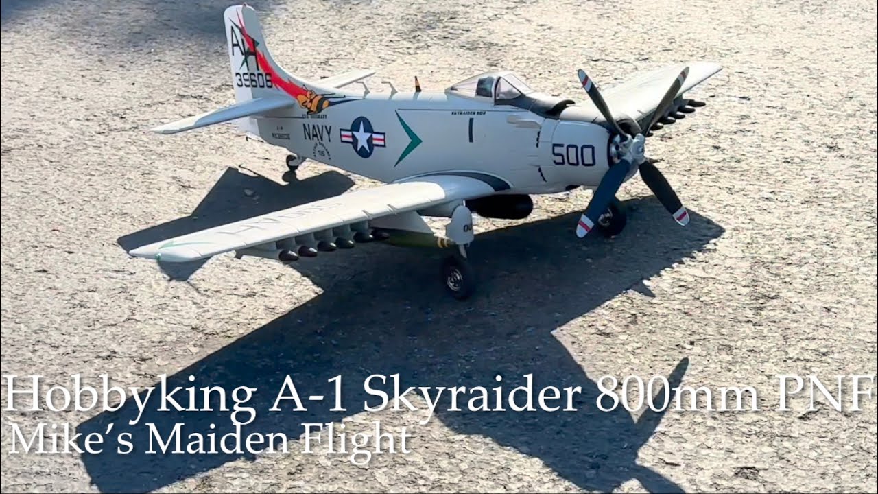 Hobbyking A-1 Skyraider 800 mm w/ORX Flight Stabilizer Wobble PNF - Mike’s Maiden Flight