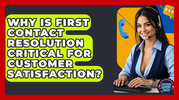 Why Is First Contact Resolution Critical For Customer Satisfaction? - Customer Support Coach