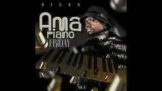 Dj Dinho  Amapiano Friday Vol 5 Mix